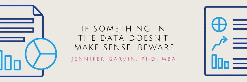 Data's Potential in Healthcare Delivery: Pull Quote - "If something in the data doesn't make sense: beware." - Jennifer Garvin, PhD, MBA